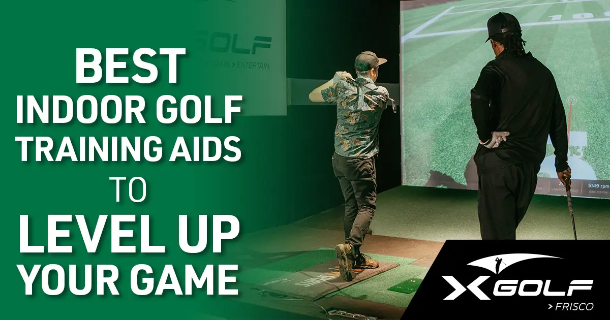 Green image for the best indoor golf training aids to level up your game with a golfer swinging at an indoor golfing simulator and X-Golf Frisco logo below