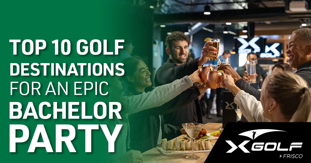 Group of men with best golf bachelor party destinations for an epic party written from X-Golf Frisco