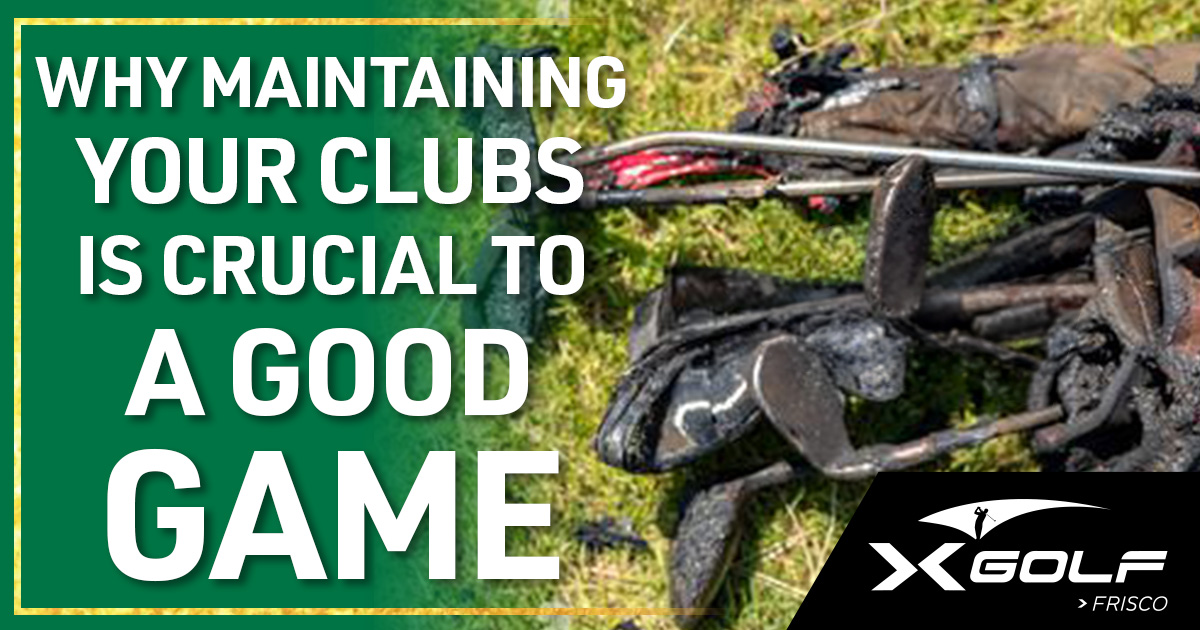 Pile of dirty, mud-covered golf clubs and a worn golf bag lying on grass; text reads 'Why maintaining your clubs is crucial to a good game' with the X Golf Frisco logo