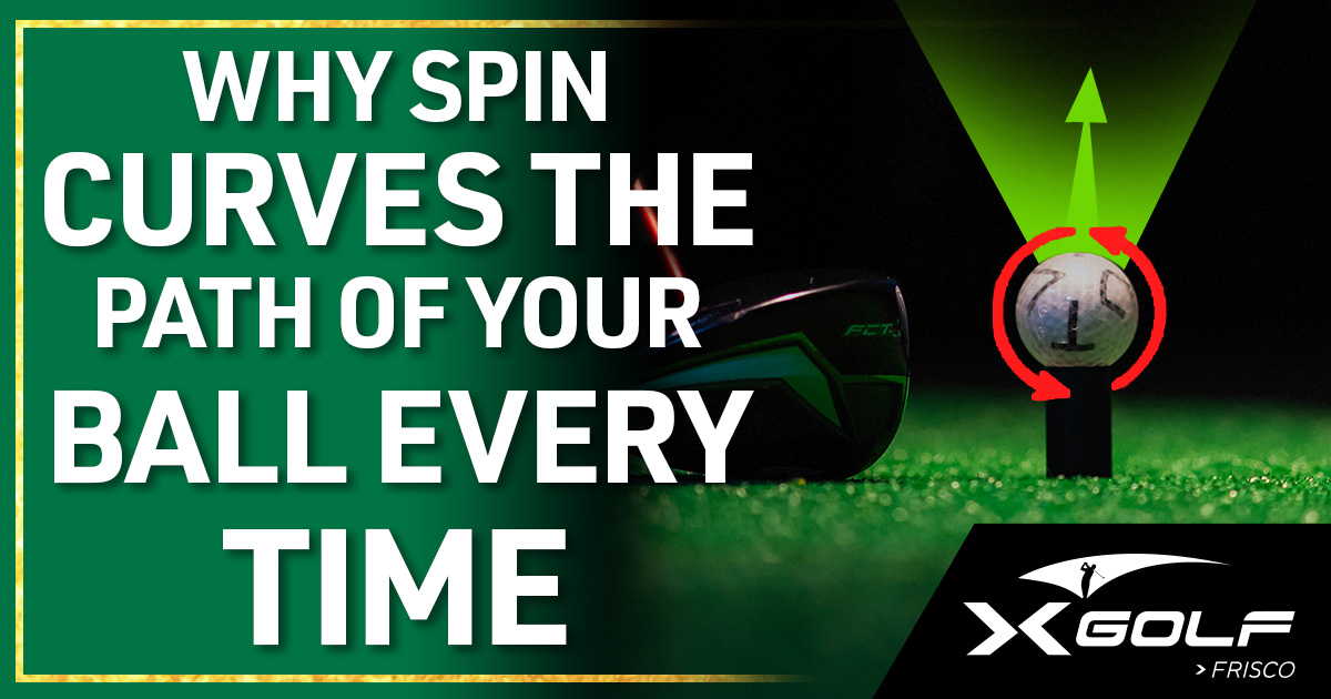 Golf driver clubhead positioned beside a golf ball on a tee over green turf, with two red circular arrows illustrating sidespin and a green arrow showing diverging ball flight paths; Caption reads "Why spin curves the path of your ball every time" with the X Golf Frisco logo