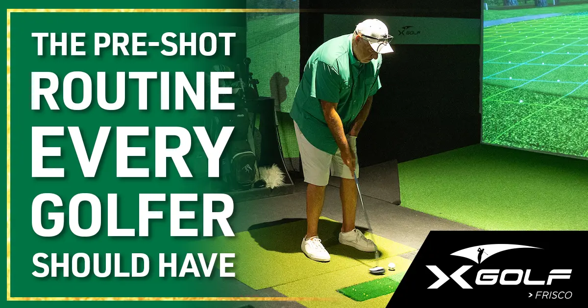 The pre-shot routine every golfer should have — X-Golf Frisco