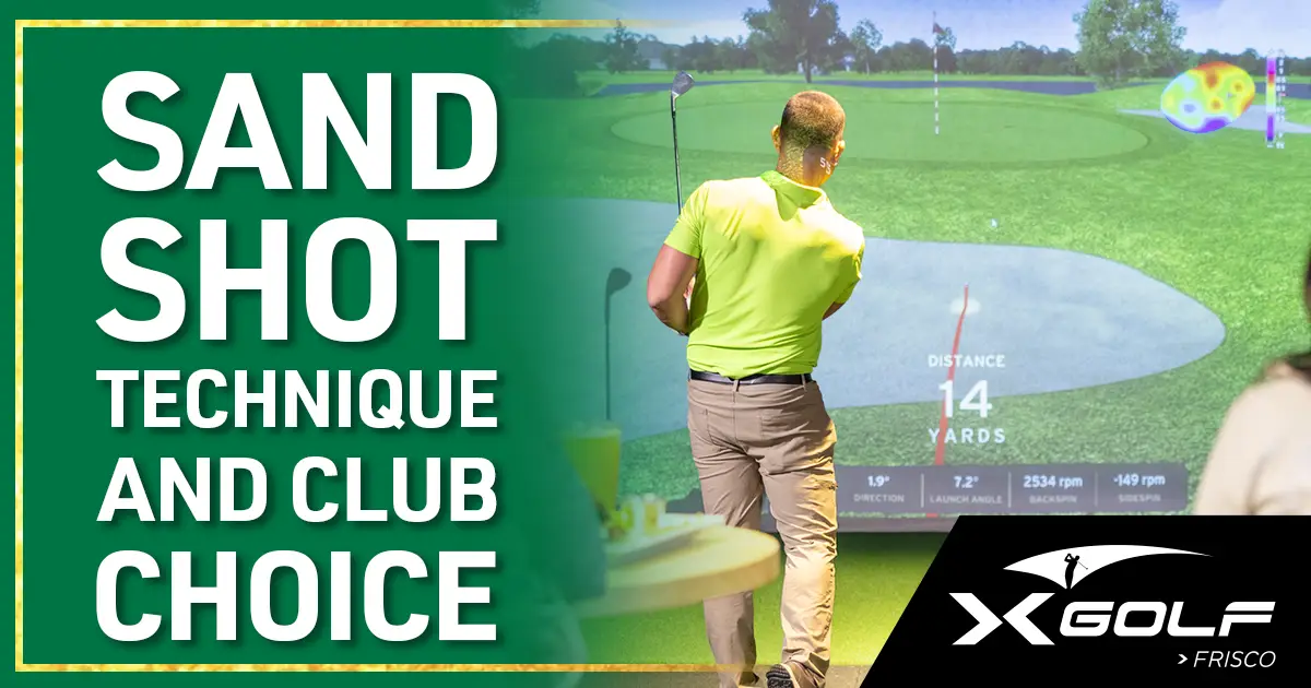 Sand shot technique and club choice — X-Golf Frisco